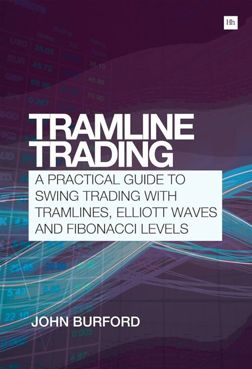 Tramline Trading: A Practical Guide to Swing Trading with Tramlines, Elliott Wave and Fibonacci Levels