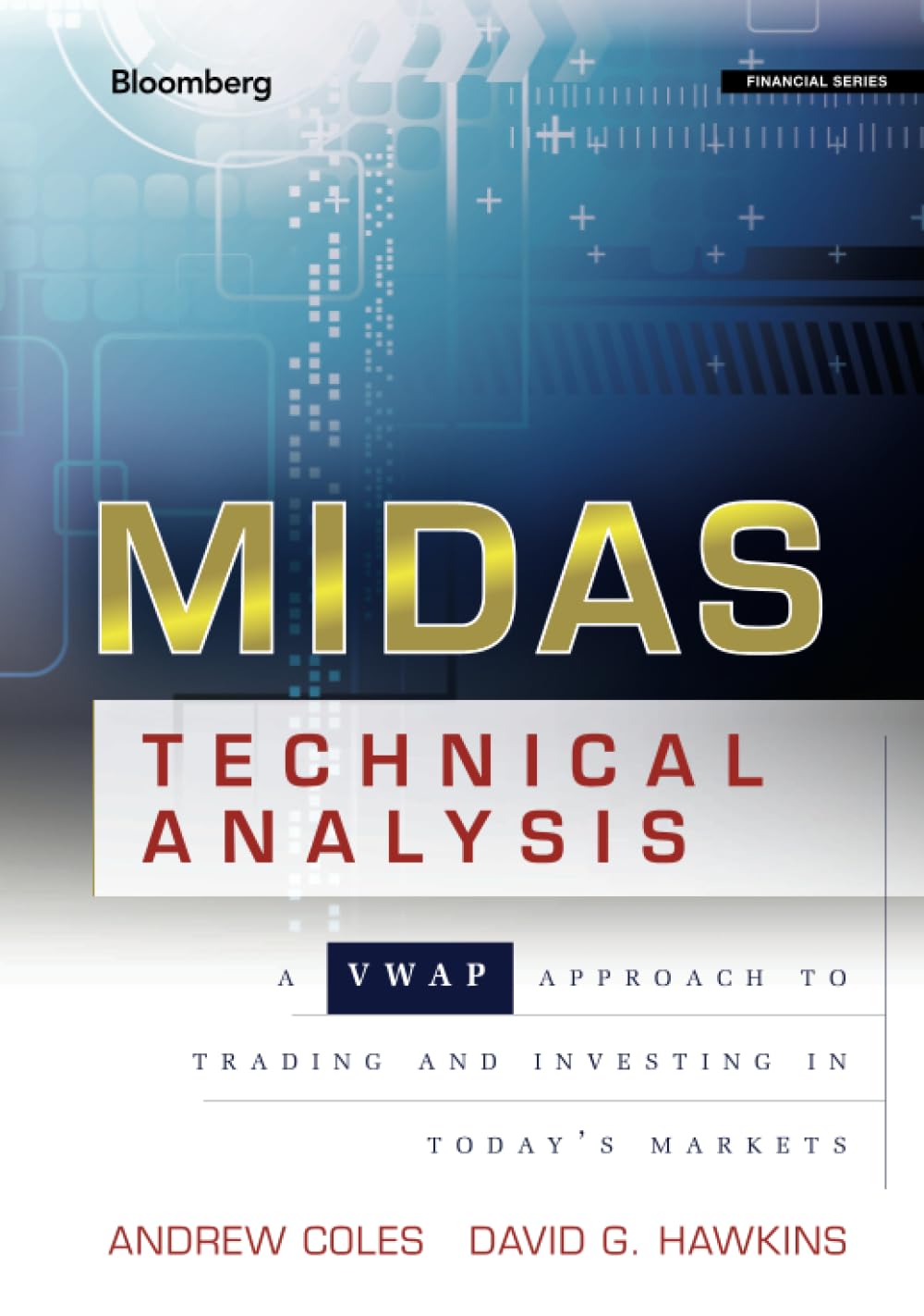 MIDAS Technical Analysis, A VWAP Approach to Tdading and Investing in Today's Market - by Andrew Coles